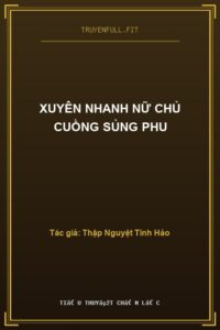Xuyên Nhanh Nữ Chủ Cuồng Sủng Phu