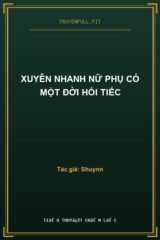Xuyên Nhanh Nữ Phụ Có Một Đời Hối Tiếc