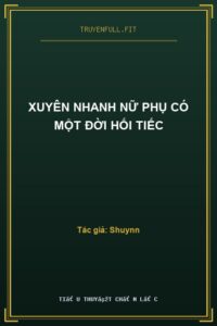 Xuyên Nhanh Nữ Phụ Có Một Đời Hối Tiếc