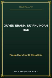 Xuyên Nhanh: Nữ Phụ Hoàn Hảo