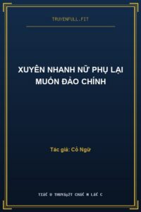 Xuyên Nhanh Nữ Phụ Lại Muốn Đảo Chính