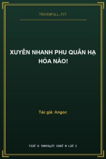 Xuyên Nhanh Phu Quân Hạ Hỏa Nào!