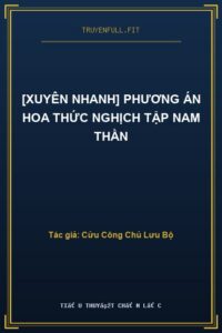 [Xuyên Nhanh] Phương Án Hoa Thức Nghịch Tập Nam Thần