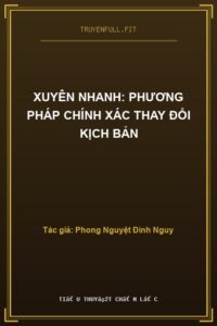 Xuyên Nhanh: Phương Pháp Chính Xác Thay Đổi Kịch Bản