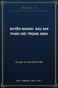 Xuyên Nhanh: Sau Khi Pháo Hôi Trọng Sinh