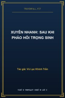 Xuyên Nhanh: Sau Khi Pháo Hôi Trọng Sinh
