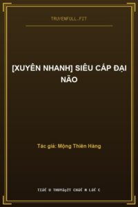 [Xuyên Nhanh] Siêu Cấp Đại Não