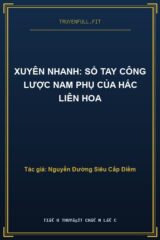 Xuyên Nhanh: Sổ Tay Công Lược Nam Phụ Của Hắc Liên Hoa