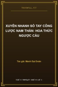 Xuyên Nhanh Sổ Tay Công Lược Nam Thần: Hoa Thức Ngược Cẩu​