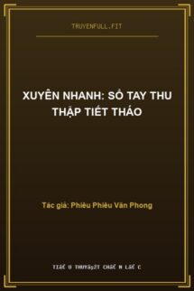 Xuyên Nhanh: Sổ Tay Thu Thập Tiết Tháo