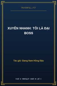 Xuyên Nhanh: Tôi Là Đại Boss