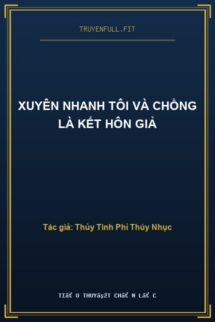 Xuyên Nhanh Tôi Và Chồng Là Kết Hôn Giả