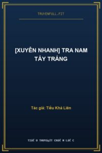 [Xuyên Nhanh] Tra Nam Tẩy Trắng