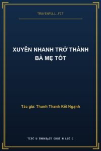 Xuyên Nhanh Trở Thành Bà Mẹ Tốt