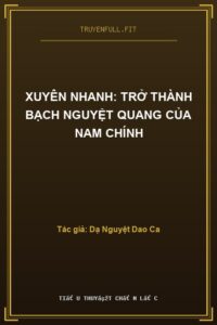 Xuyên Nhanh: Trở Thành Bạch Nguyệt Quang Của Nam Chính