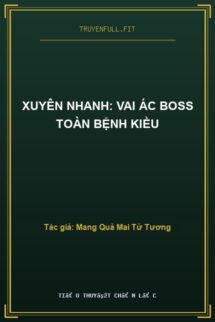Xuyên Nhanh: Vai Ác BOSS Toàn Bệnh Kiều