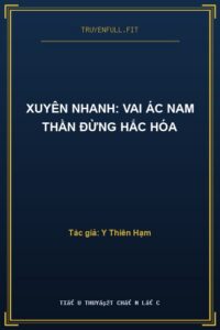 Xuyên Nhanh: Vai Ác Nam Thần Đừng Hắc Hóa