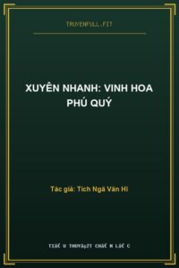 Xuyên Nhanh: Vinh Hoa Phú Quý