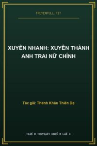 Xuyên Nhanh: Xuyên Thành Anh Trai Nữ Chính