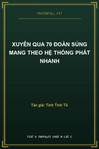 Xuyên Qua 70 Đoàn Sủng Mang Theo Hệ Thống Phất Nhanh