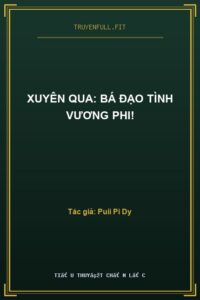 Xuyên Qua: Bá Đạo Tình Vương Phi!