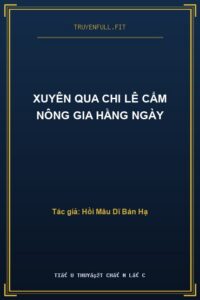 Xuyên Qua Chi Lê Cẩm Nông Gia Hằng Ngày