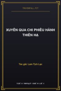 Xuyên Qua Chi Phiêu Hành Thiên Hạ
