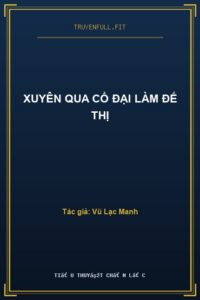 Xuyên Qua Cổ Đại Làm Đế Thị