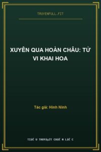 Xuyên Qua Hoàn Châu: Tử Vi Khai Hoa