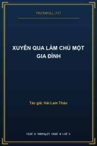 Xuyên Qua Làm Chủ Một Gia Đình