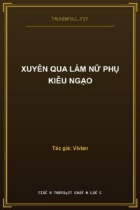 Xuyên Qua Làm Nữ Phụ Kiêu Ngạo