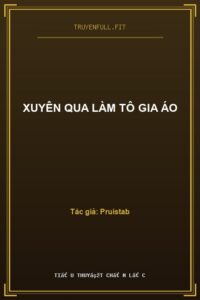 Xuyên Qua Làm Tô Gia Áo