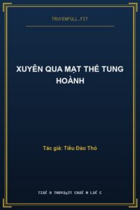 Xuyên Qua Mạt Thế Tung Hoành