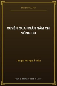 Xuyên Qua Ngàn Năm Chi Võng Du
