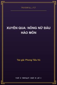 Xuyên Qua: Nông Nữ Đấu Hào Môn