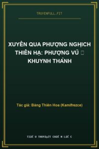 Xuyên Qua Phượng Nghịch Thiên Hạ: Phượng Vũ ✩ Khuynh Thành