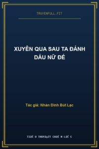 Xuyên Qua Sau Ta Đánh Dấu Nữ Đế