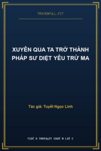 Xuyên Qua Ta Trở Thành Pháp Sư Diệt Yêu Trừ Ma