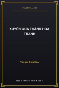 Xuyên Qua Thành Hoa Tranh