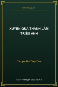 Xuyên Qua Thành Lâm Triều Anh