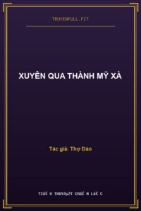Xuyên Qua Thành Mỹ Xà