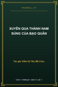 Xuyên Qua Thành Nam Sủng Của Bạo Quân