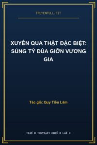 Xuyên Qua Thật Đặc Biệt: Sủng Tỳ Đùa Giỡn Vương Gia