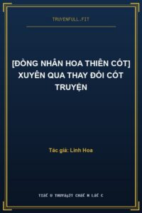 [Đồng Nhân Hoa Thiên Cốt] Xuyên Qua Thay Đổi Cốt Truyện