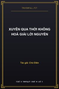 Xuyên Qua Thời Không Hoá Giải Lời Nguyền