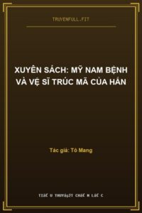 Xuyên Sách: Mỹ Nam Bệnh Và Vệ Sĩ Trúc Mã Của Hắn