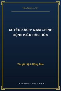 Xuyên Sách: Nam Chính Bệnh Kiều Hắc Hóa