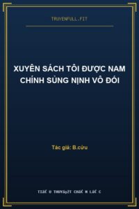 Xuyên Sách Tôi Được Nam Chính Sủng Nịnh Vô Đối