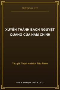 Xuyên Thành Bạch Nguyệt Quang Của Nam Chính