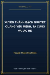 Xuyên Thành Bạch Nguyệt Quang Yểu Mệnh, Ta Cùng Vai Ác He